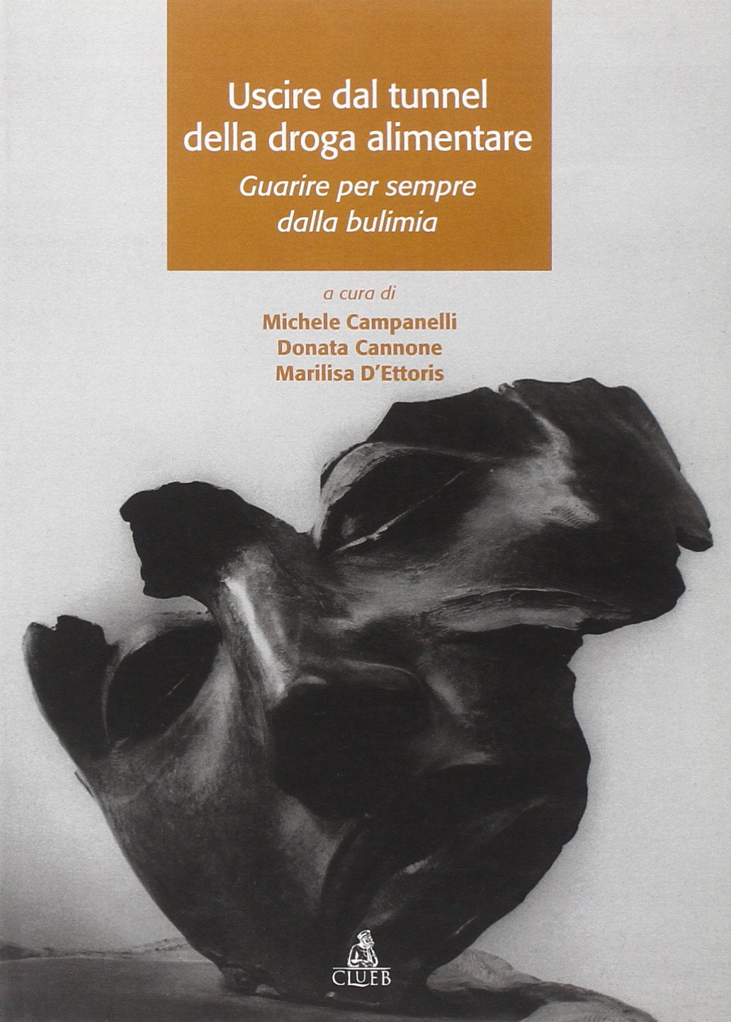 Uscire dal tunnel della droga alimentare. Guarire per sempre dalla bulimia (Tracce) Medicine