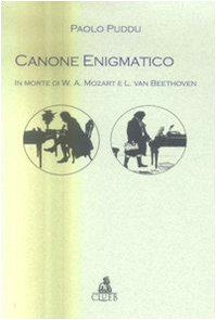Canone enigmatico. In morte di W. A. Mozart e L. van Beethoven Arts & Music
