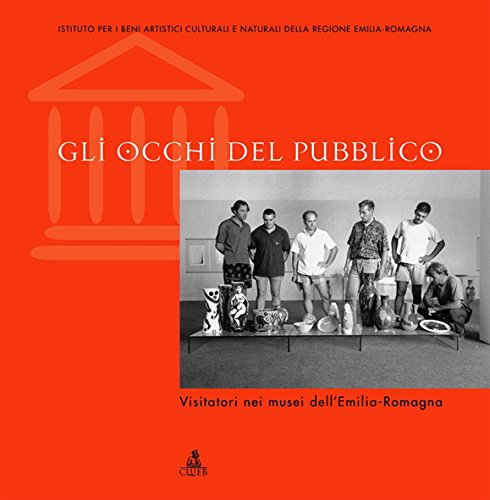 Gli occhi del pubblico. Visitatori nei musei dell'Emilia Romagna (IBC dossier) Travel