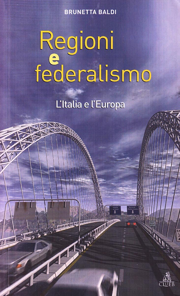 Regioni e federalismo. L'Italia e l'Europa Politics & History