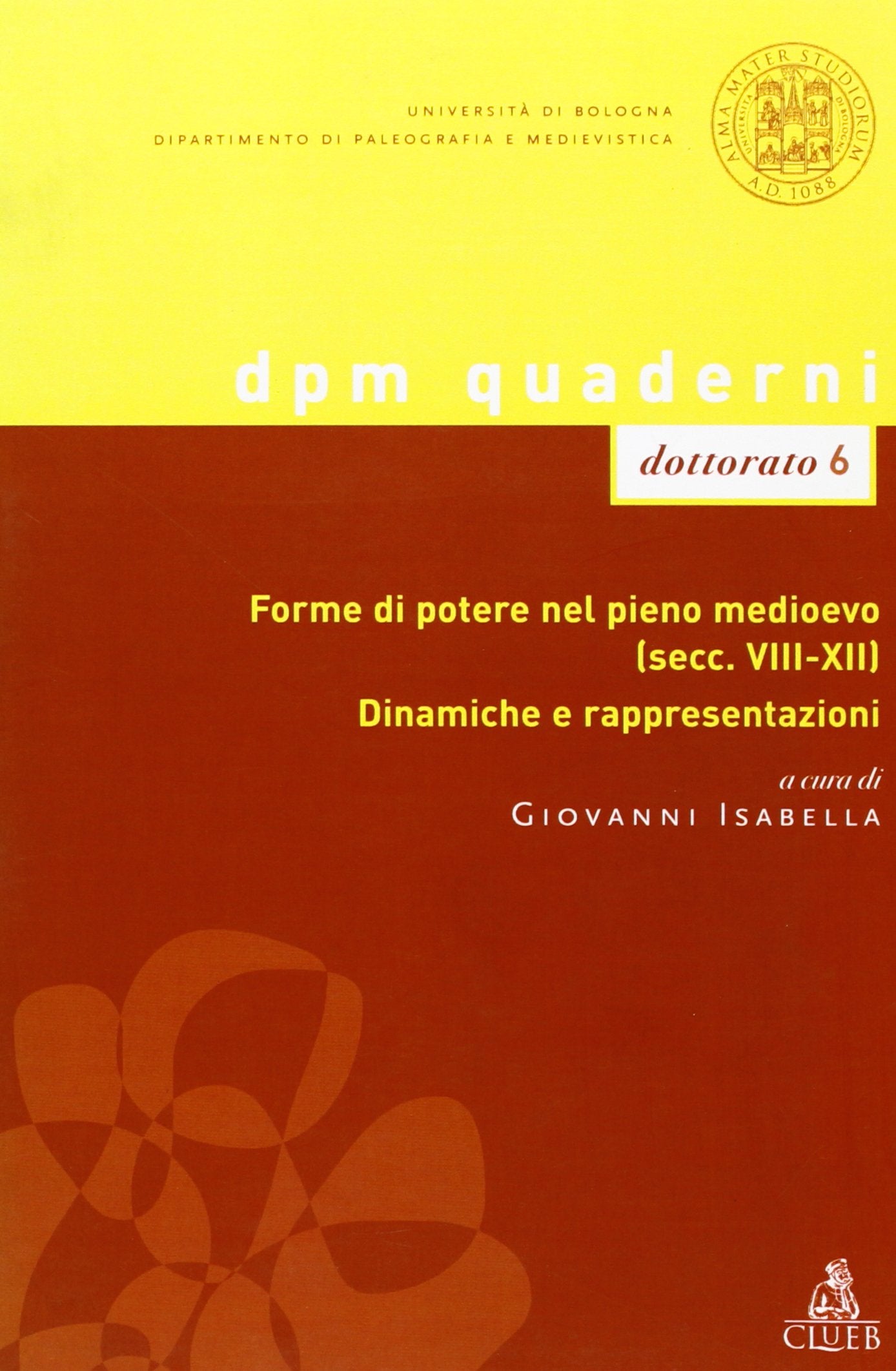 Forme di potere nel pieno Medioevo (secc. VIII-XII). Dinamiche e rappresentazioni (Quad. Dip. paleog. mediev.Ricerche strum.) Politics & History