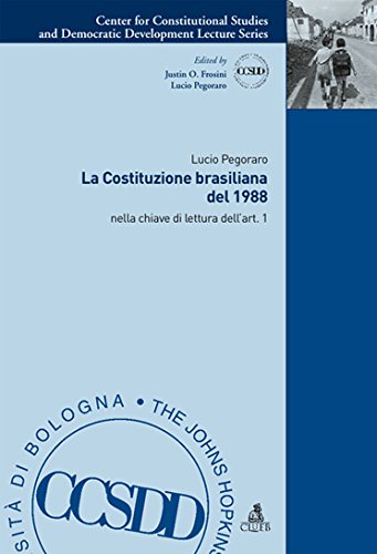 La costituzione brasiliana del 1988. Nella chiave di lettura dell'articolo 1 (Collana del CCSDD) Politics & History