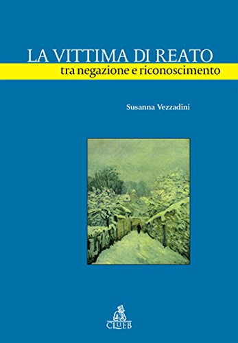 La vittima di reato tra negazione e riconoscimento book