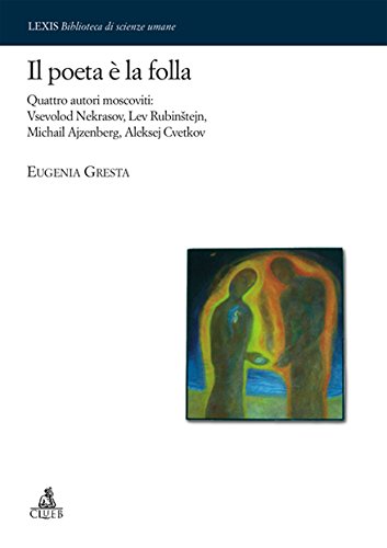 Il poeta è la folla. Quattro autori moscoviti: Vsevolod Nekrasov, Lev Rubinstejn, Michail Ajzenberg, Aleksej Cvetkov Contemporary literature Books