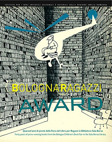 Bologna Ragazzi Award. Quarant'anni di premi della Fiera del libro per Ragazzi in Biblioteca Sala Borsa book