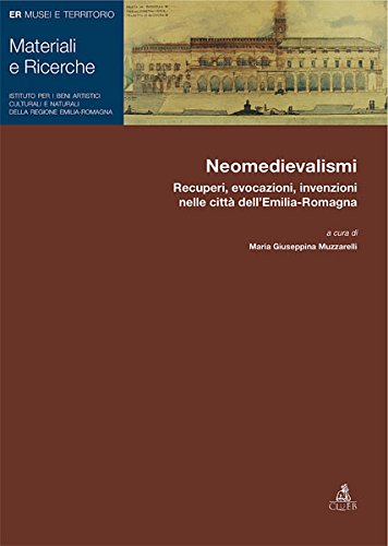 Neomedievalismi. Recuperi, evocazioni, invenzioni nelle città dell'Emilia Romagna book