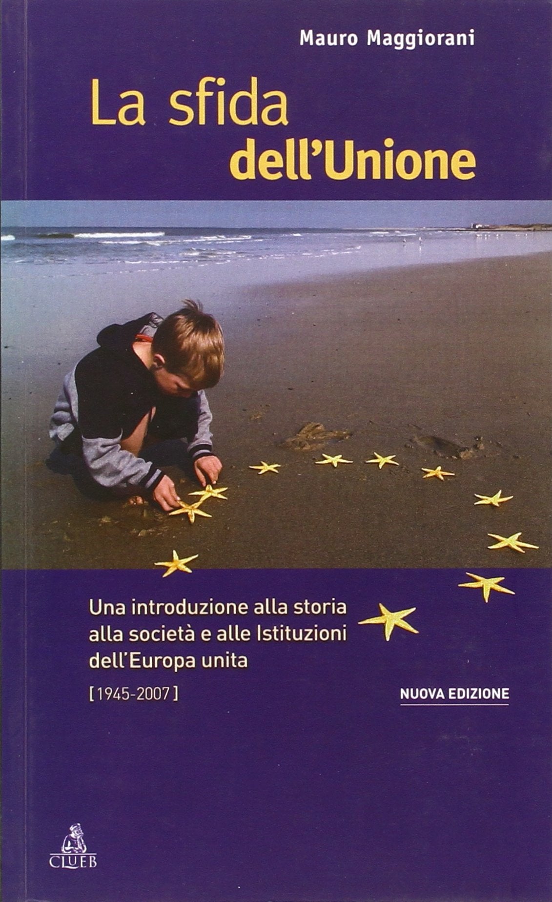 La sfida dell'Unione. Un'introduzione alla storia, all'economia e alle culture dell'Europa unita book