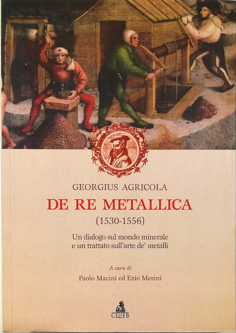 De re metallica (1530-1556). Un dialogo sul mondo minerale e un trattato sull'arte de' metalli book