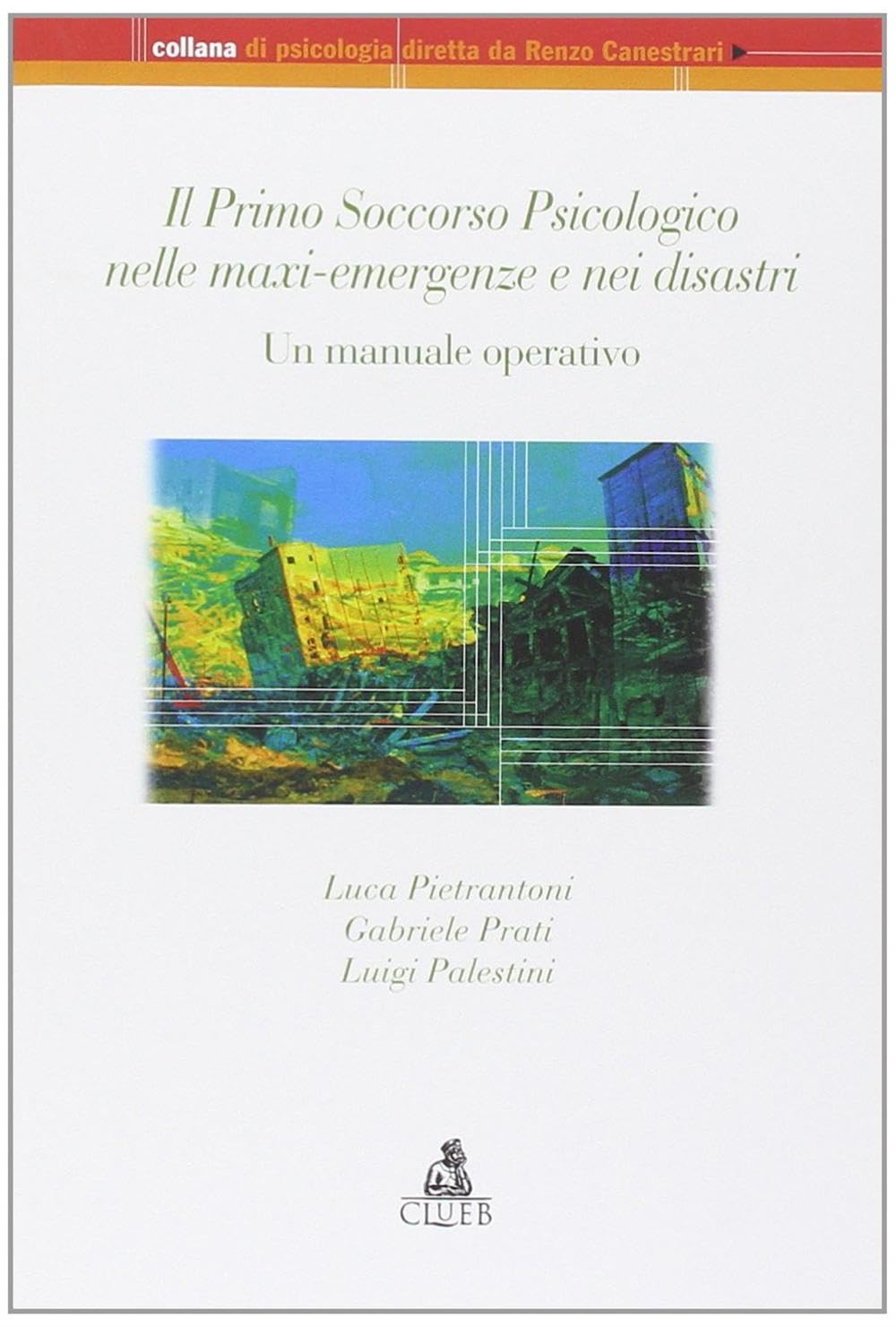Il primo soccorso psicologico nella maxi-emergenze e nei disastri. Un manuale operativo book