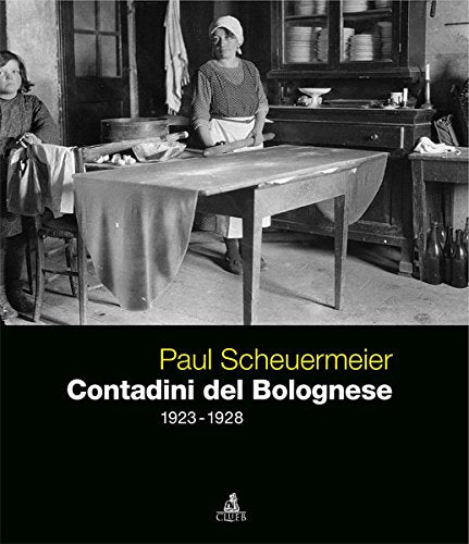 Paul Scheuermeier. Contadini del Bolognese (1923-1928) Social Sciences