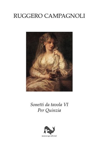 Sonetti da tavola IV. Per Quinzia (Neoarcadia) Poetry