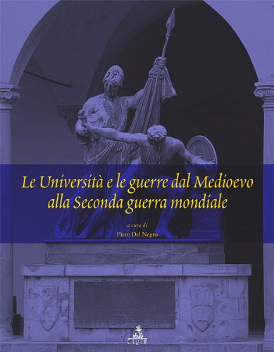 Le università e le guerre dal Medioevo alla seconda guerra mondiale book
