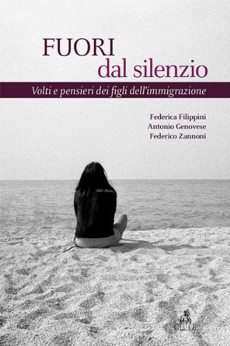 Fuori dal silenzio. Volti e pensieri dei figli dell'immigrazione book