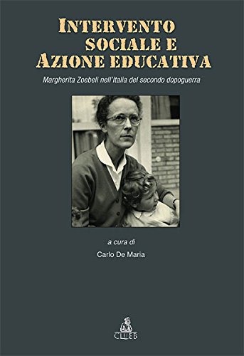Intervento sociale e azione educativa. Margherita Zoebelli nell'Italia del secondo dopoguerra book