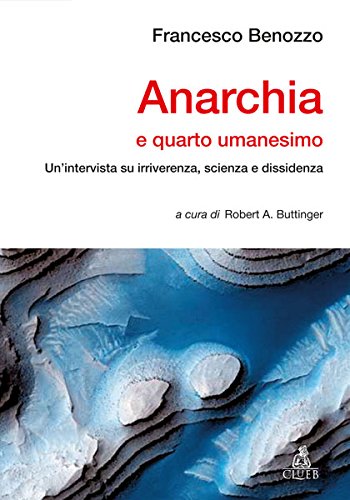 Anarchia e quarto umanesimo. Un'intervista su irriverenza, scienza e dissidenza book