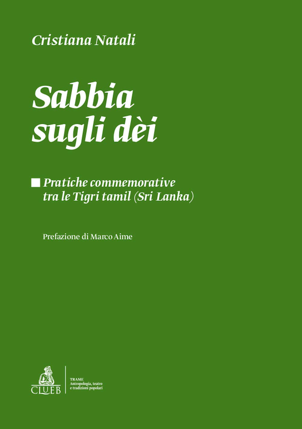 Sabbia sugli dèi. Pratiche commemorative tra le Tigri Tamil (Sri Lanka) book