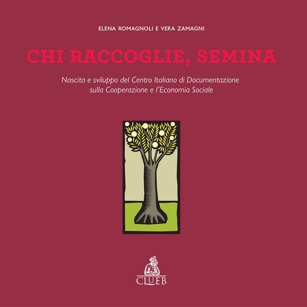 Chi raccoglie, semina. Nascita e sviluppo del Centro Italiano di Documentazione sulla Cooperazione e l'Economia Sociale book