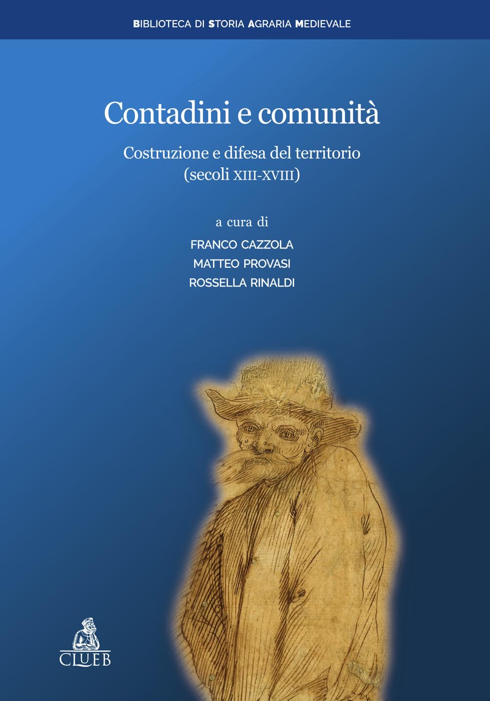 Contadini e comunità. Costruzione e difesa del territorio (secoli XIII-XVIII) (Biblioteca di storia agraria medievale) Social Sciences
