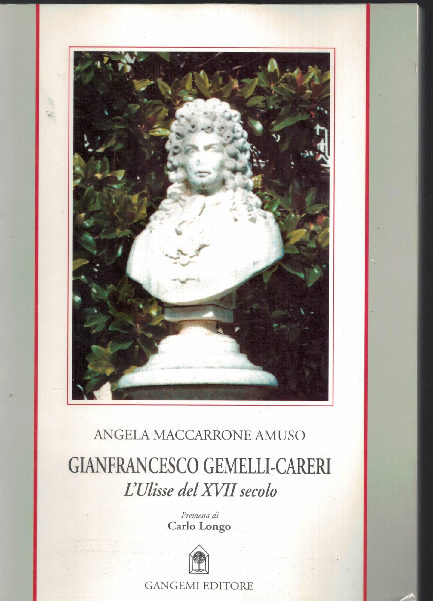 Gianfrancesco Gemelli-Careri. L'Ulisse del XVII secolo. Biografia scientifica di un grande di Calabria book