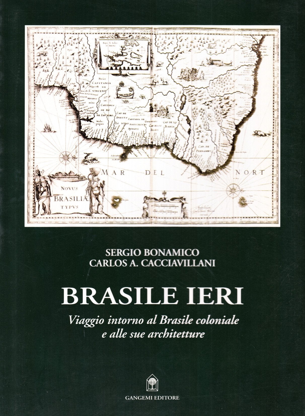 Brasile ieri. Viaggio intorno al Brasile coloniale e alle sue architetture book