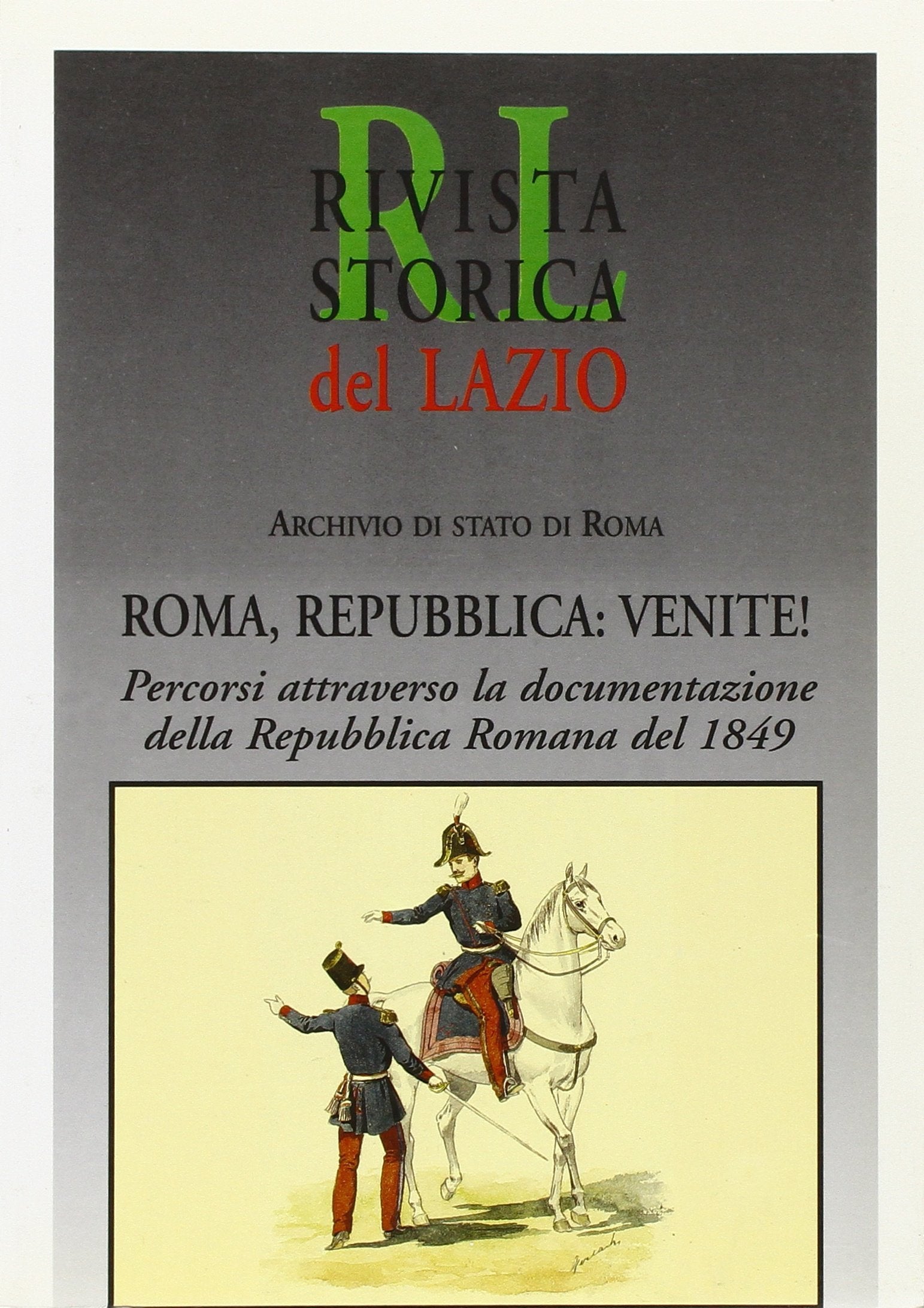 Roma, Repubblica: venite! Percorsi attraverso la documentazione della Repubblica romana del 1849 book