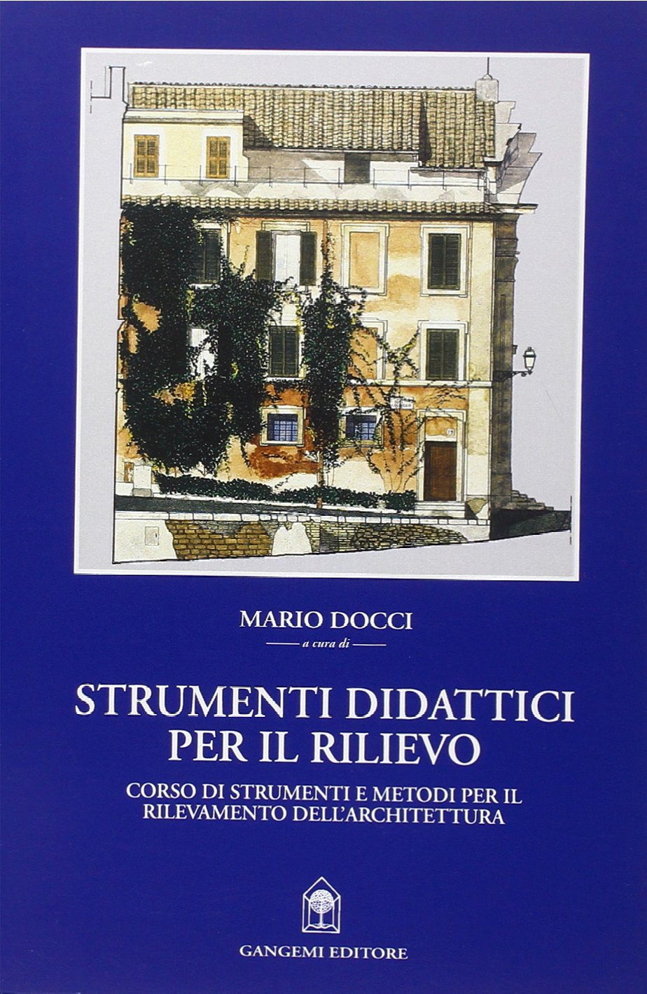 Strumenti didattici per il rilievo. Corso di strumenti e metodi per il rilevamento dell'architettura book