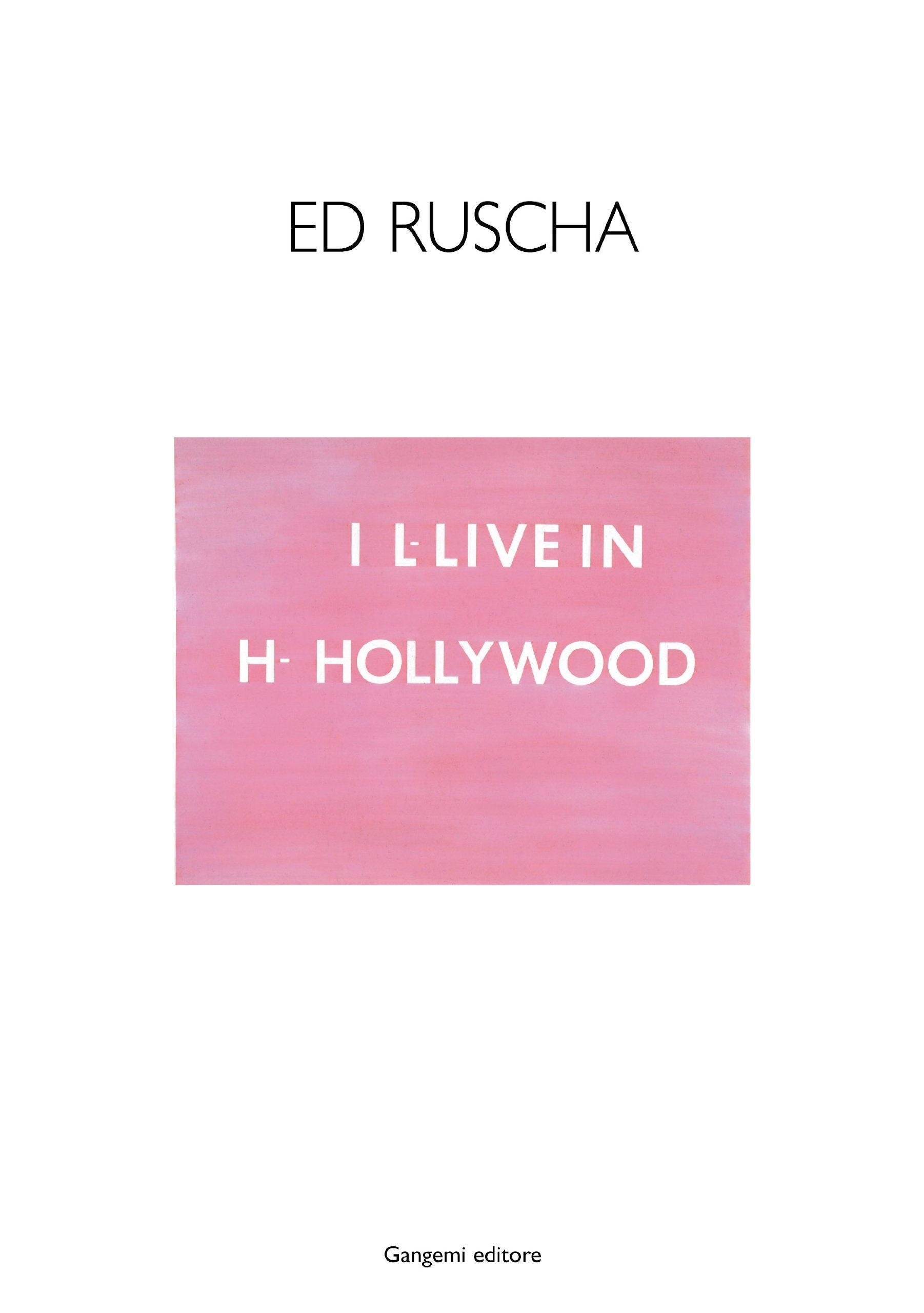 Ed Ruscha. I I-live in H-Hollywood. Ediz. italiana e inglese book
