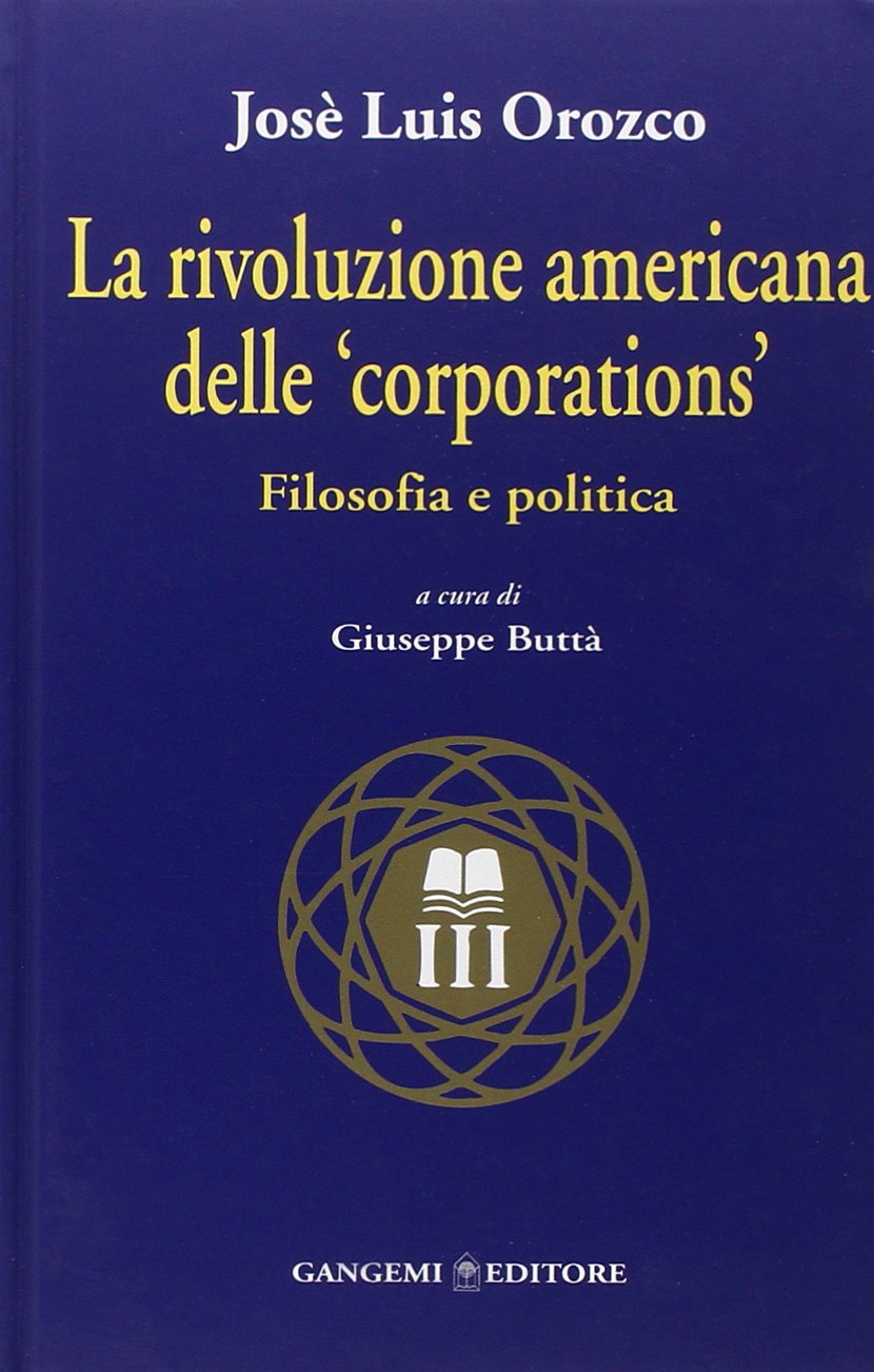 La rivoluzione americana delle «corporations». Filosofia e politica (Nuovo millennio) Politics & History