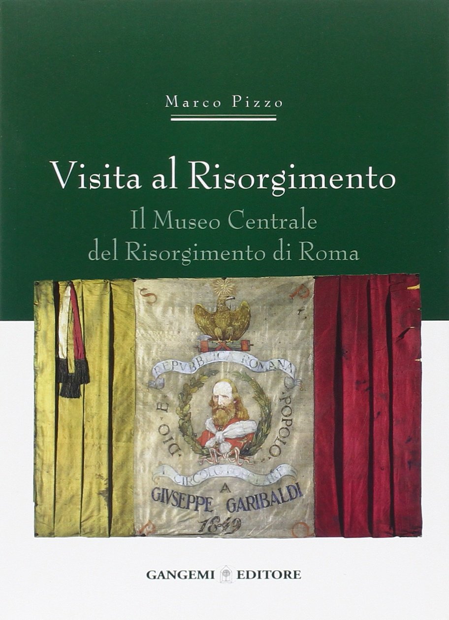 Visita al Risorgimento. Il Museo centrale del Risorgimento di Roma book