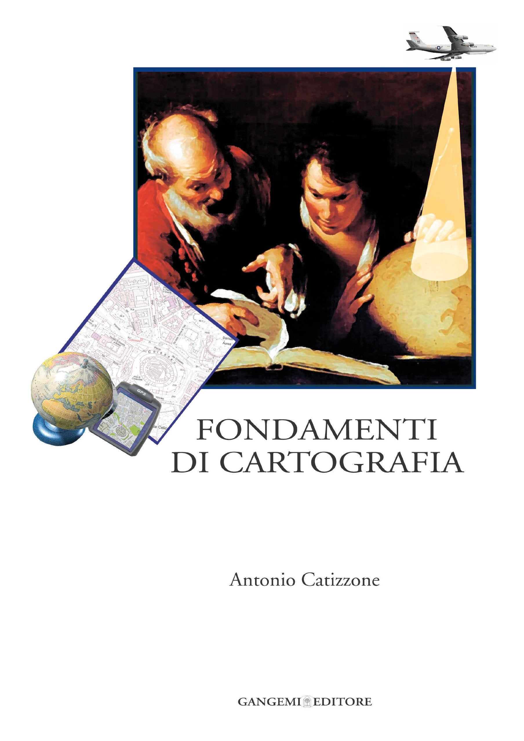 Fondamenti di cartografia. Ediz. illustrata (Arti visive, architettura e urbanistica) Geology & Geography