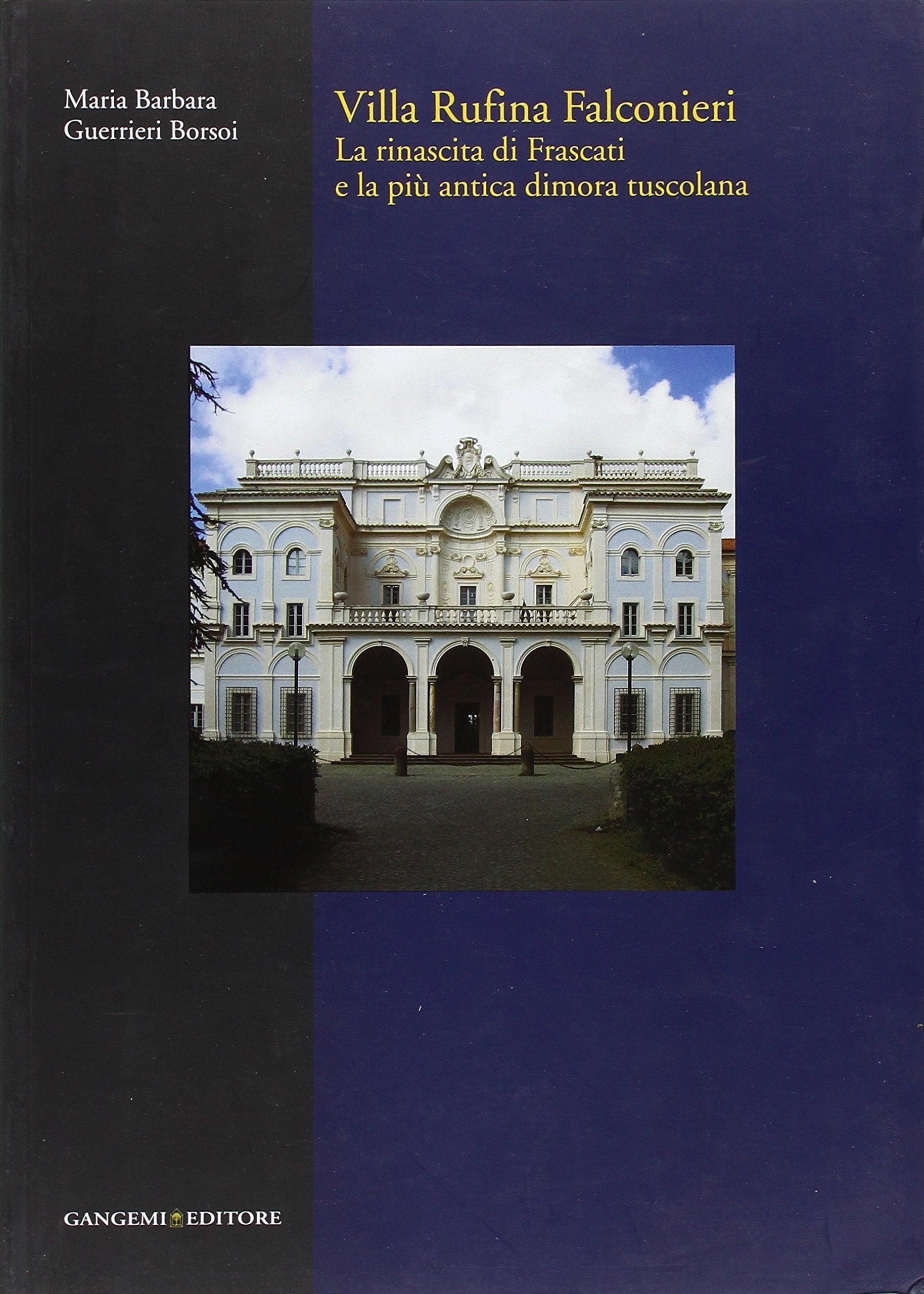 Villa Rufina Falconieri. La rinascita di Frascati e la più antica dimora tuscolana. Ediz. illustrata book