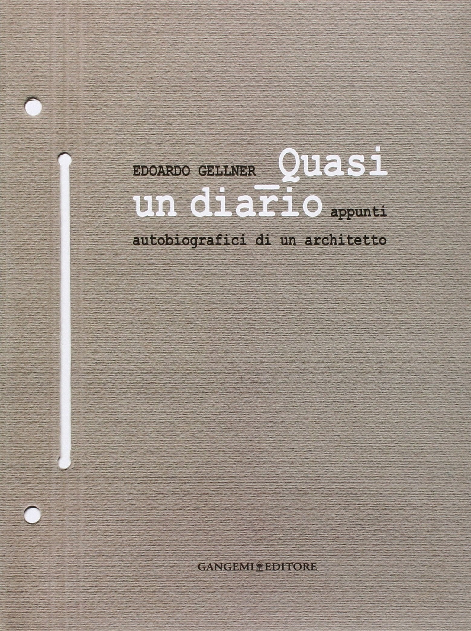 Edoardo Gellner. Quasi un diario, appunti autobiografici di un architetto book