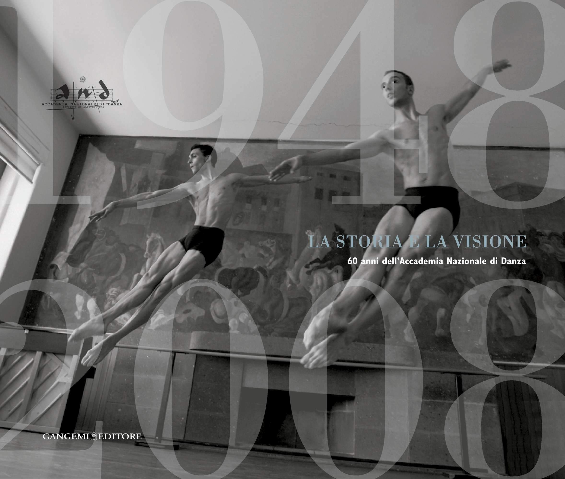 La Storia E La Visione: 60 anni dell accademia nazionale di danza/60th Anniversary of the National Dance Academy book