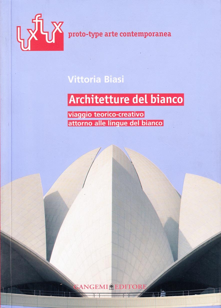Architetture del bianco. Viaggio teorico-creativo attorno alle lingue del bianco. Ediz. illustrata (Arti visive, architettura e urbanistica) Film, Art & Culture