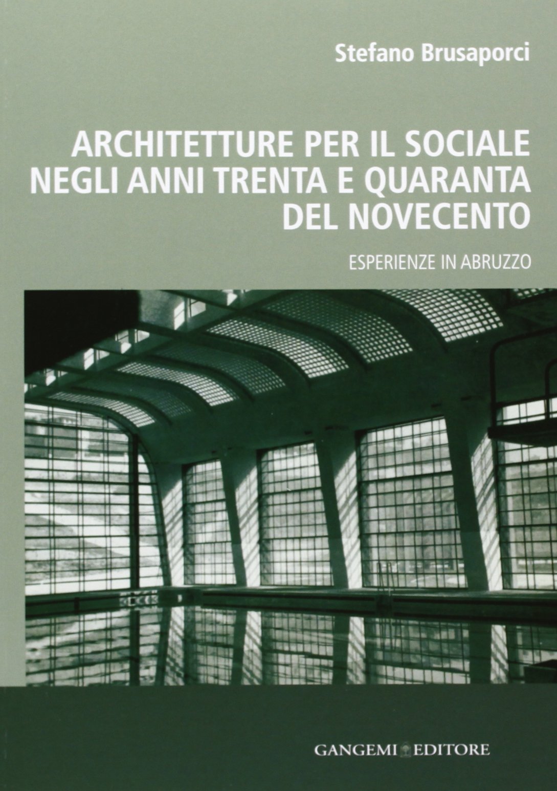 Architetture per il sociale negli anni Trenta e Quaranta del Novecento. Esperienze in Abruzzo (Arti visive, architettura e urbanistica) Social Sciences
