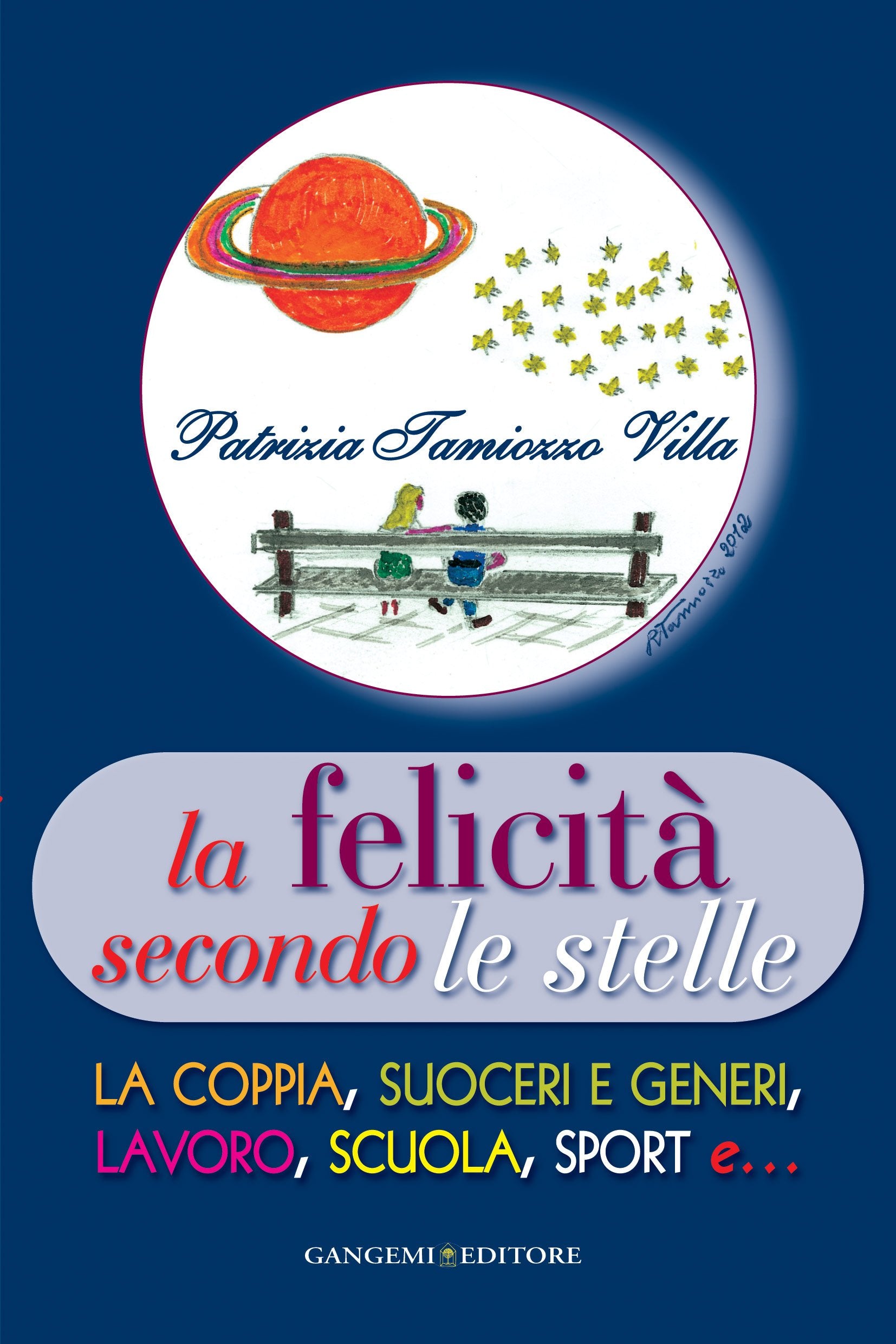 La felicità secondo le stelle. La coppia, suoceri e generi, lavoro, scuola, sport e... (Opere varie) Religion & Esotericism