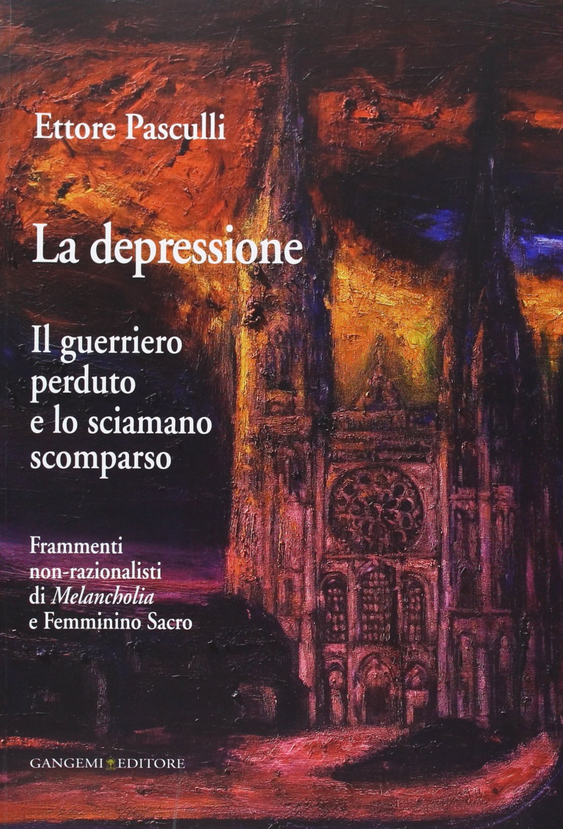 La depressione. Il guerriero perduto e lo sciamano scomparso. Frammenti non-razionalisti di Melancholia e Femminino Sacro Medicine