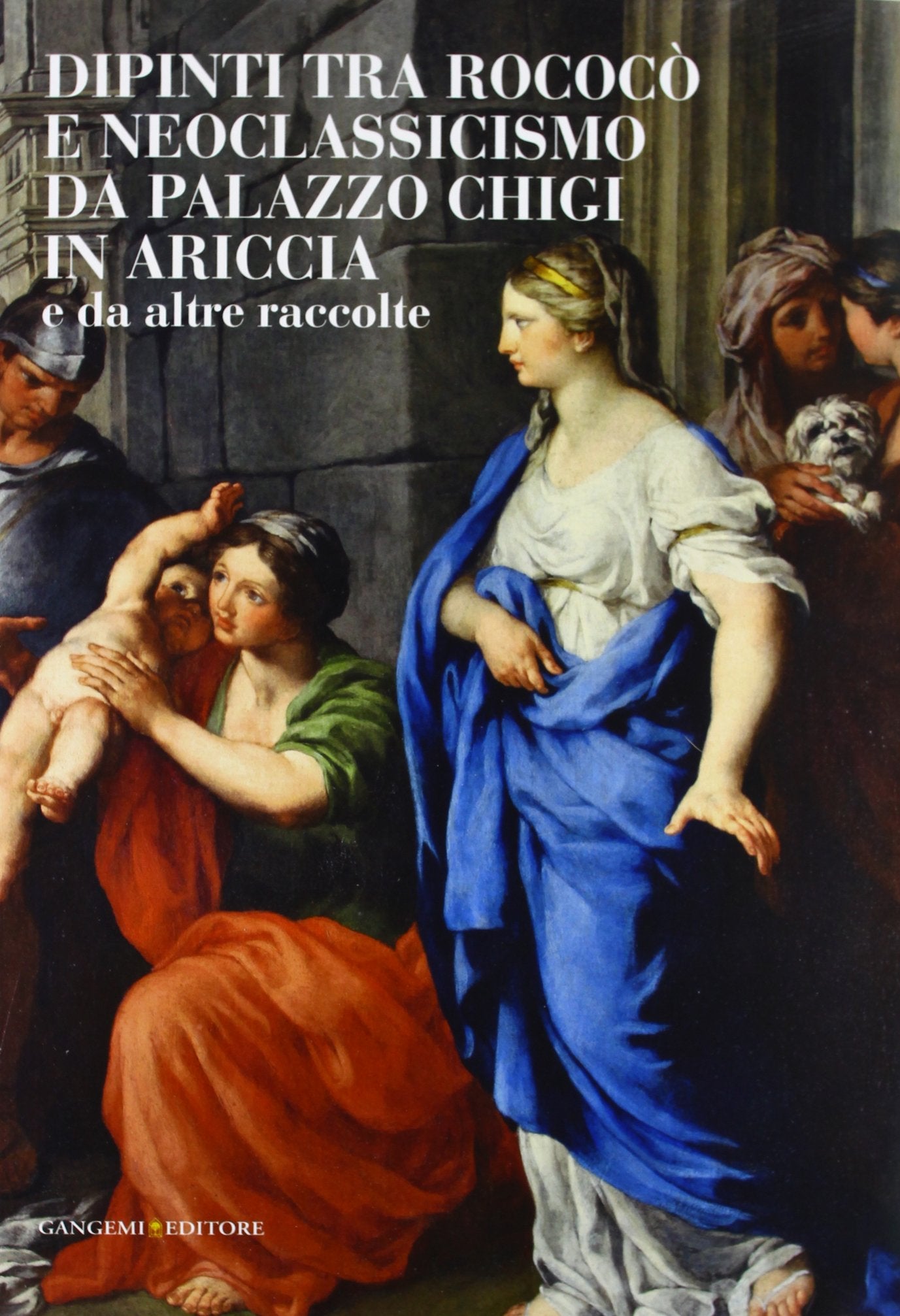 Dipinti tra Rococò e Neoclassicismo da Palazzo Chigi in Ariccia e da altre raccolte. Ediz. illustrata book