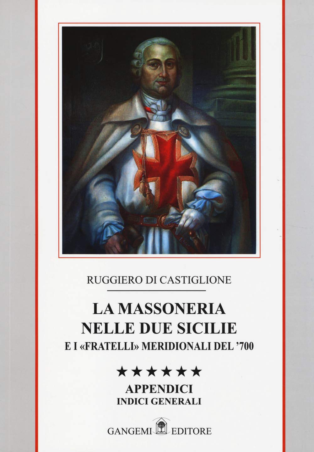 La massoneria nelle due Sicilie e i «fratelli» meridionali del '700. Appendici. Indici generali (Le ragioni dell'uomo) Books