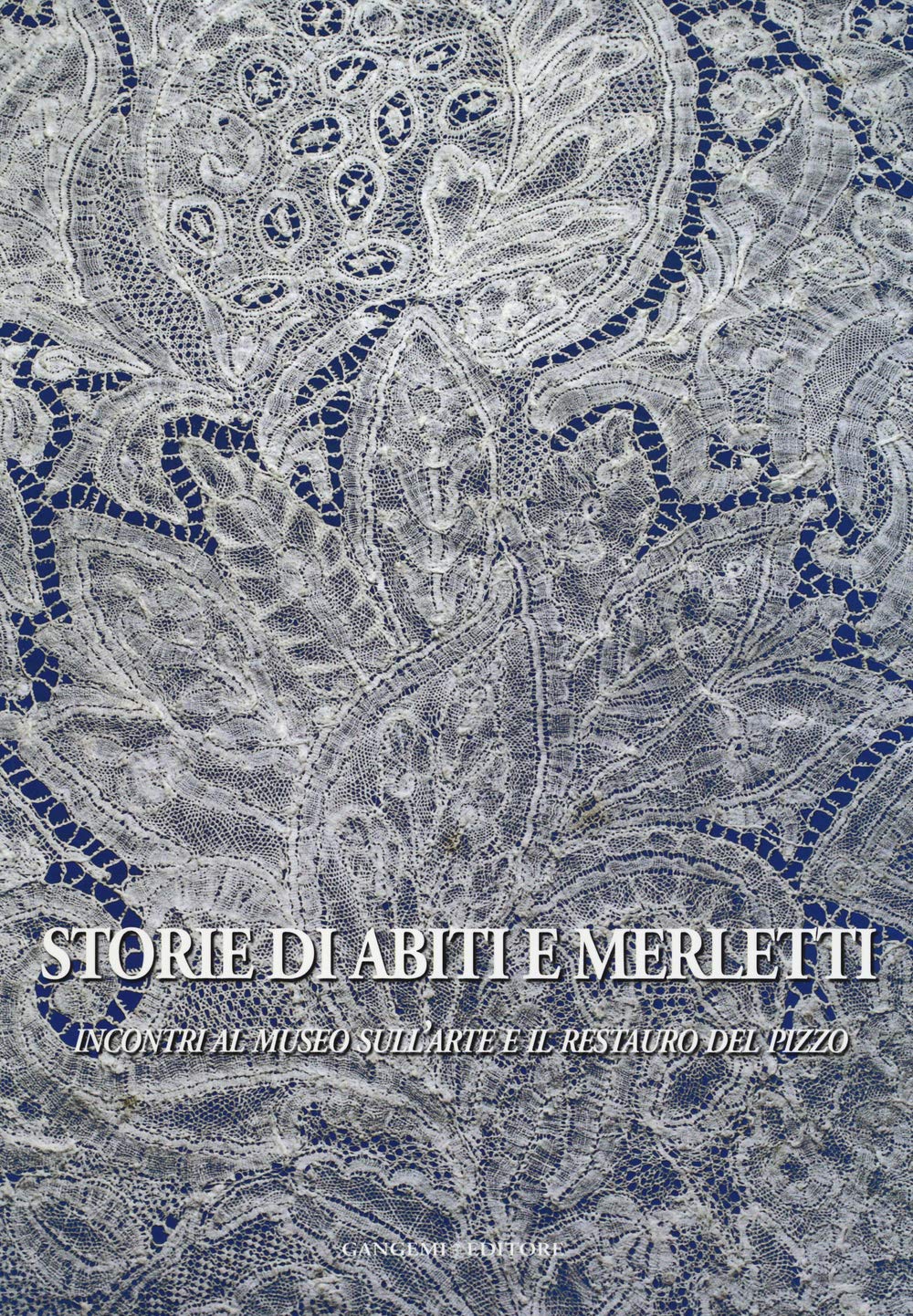 Storie di abiti e merletti. Incontri al museo sull'arte e il restauro del pizzo. Ediz. illustrata book
