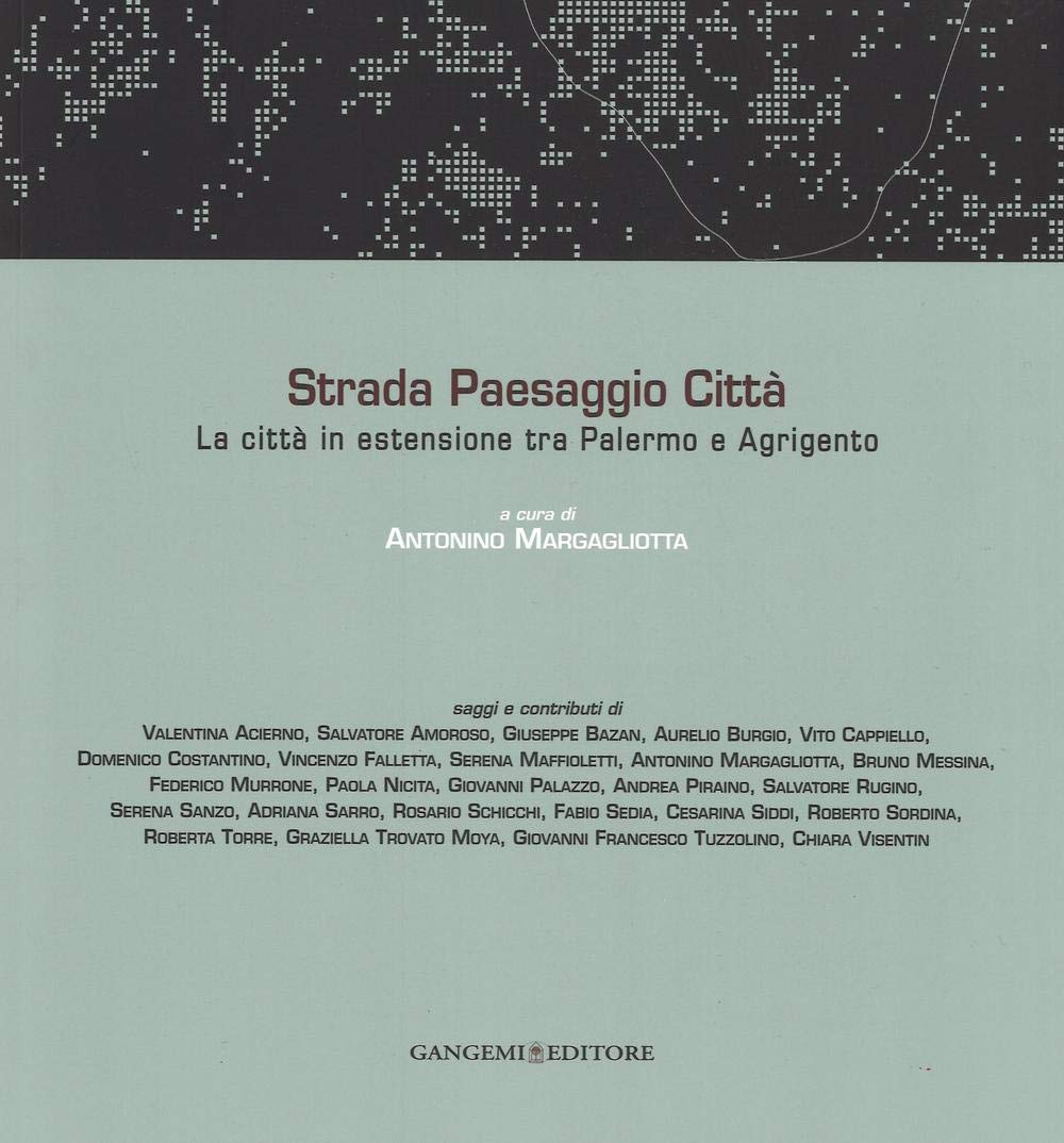 Strada paesaggio città. La città in estensione tra Palermo e Agrigento. Ediz. illustrata book