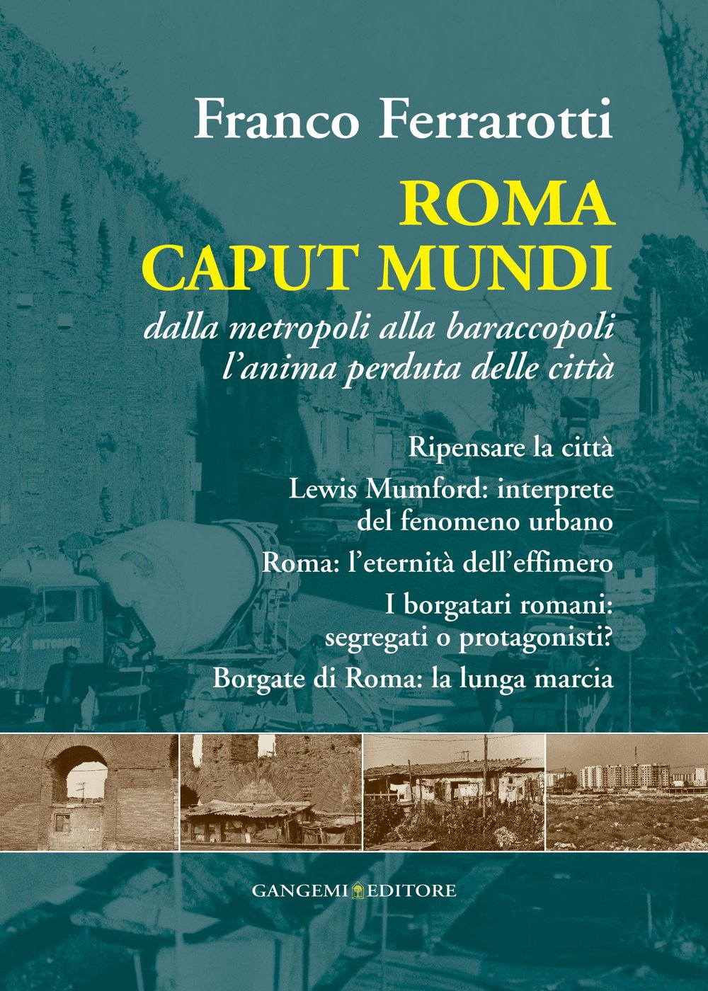 Roma caput mundi. Dalla metropoli alla baraccopoli l'anima perduta delle città (Le ragioni dell'uomo) Social Sciences