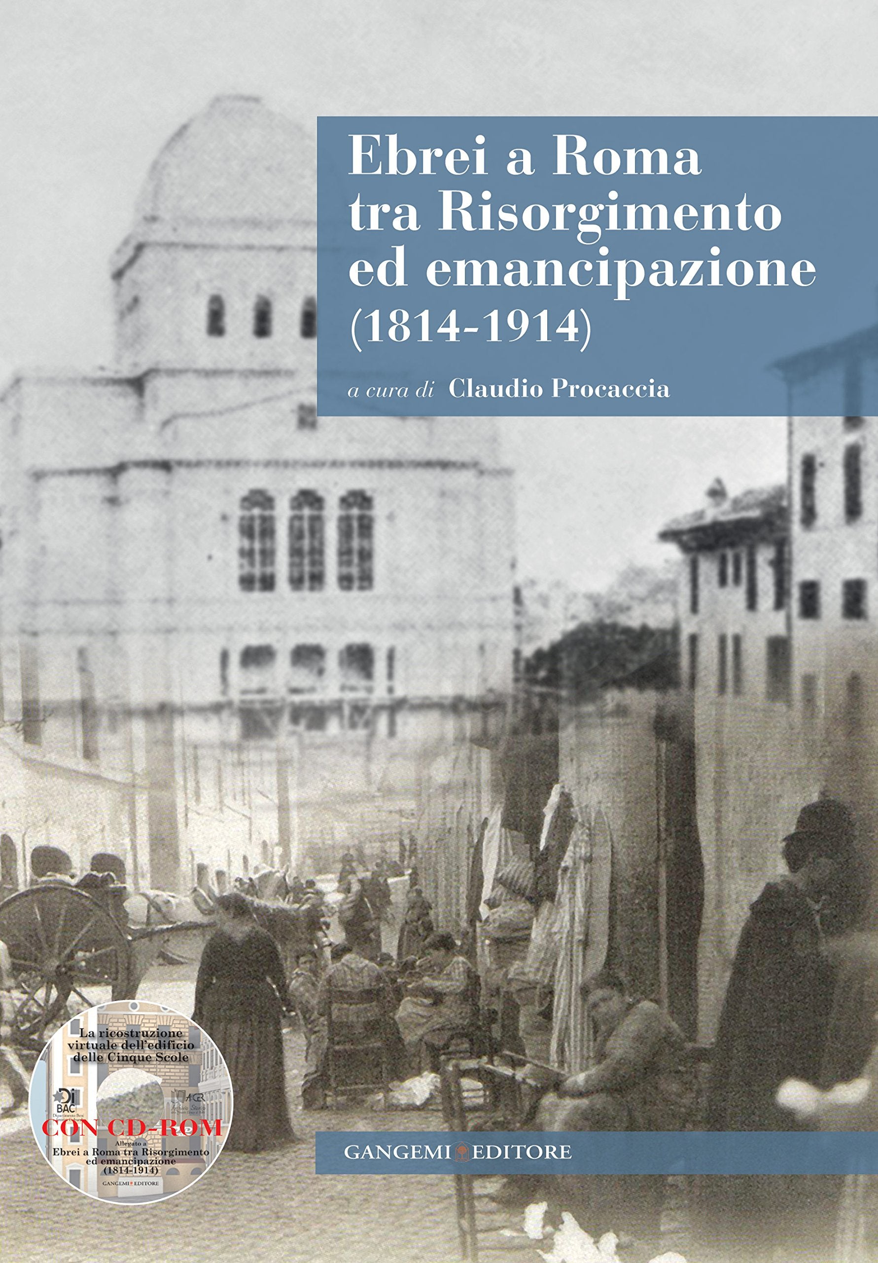 Gli ebrei a Roma tra Risorgimento ed emancipazione (1814-1914). Con CD-ROM (Le ragioni dell'uomo) Politics & History