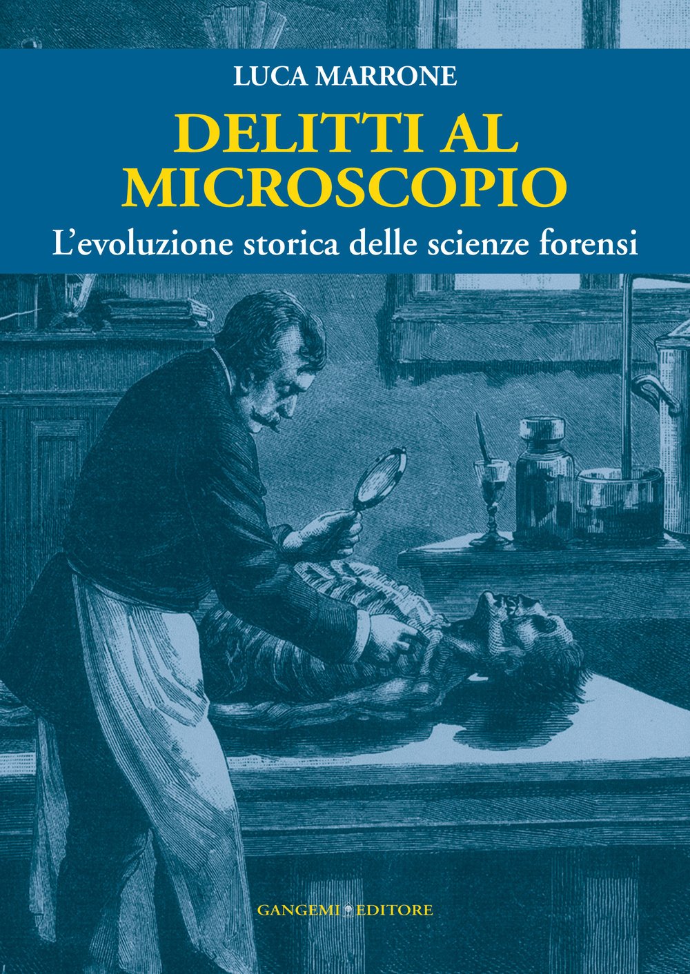 63 - Delitti Al Microscopio. l'Evoluzione Storica Delle Scienze Forensi book