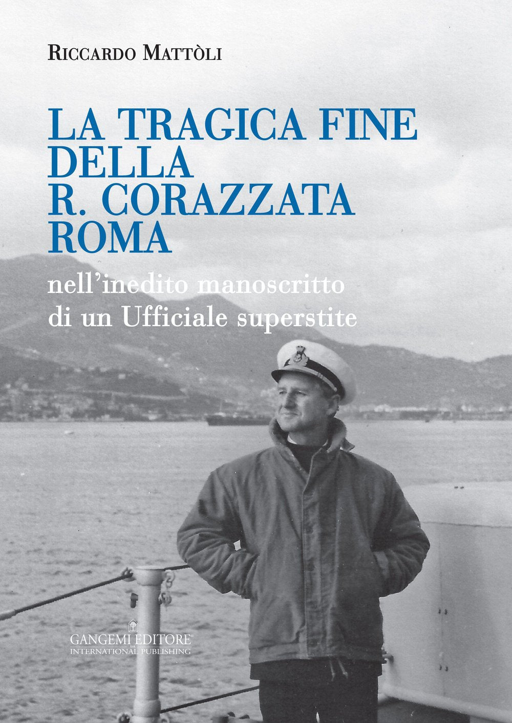 La tragica fine della R. Corazzata Roma. Nell'inedito manoscritto di un ufficiale superstite Essays & Short Stories