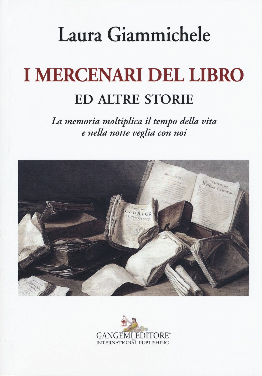 I mercenari del libro ed altre storie. La memoria moltiplica il tempo della vita e nella notte veglia con noi Essays & Short Stories