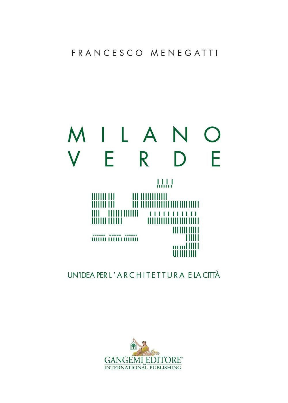 Milano verde. Un'idea per l'architettura e la città Architecture