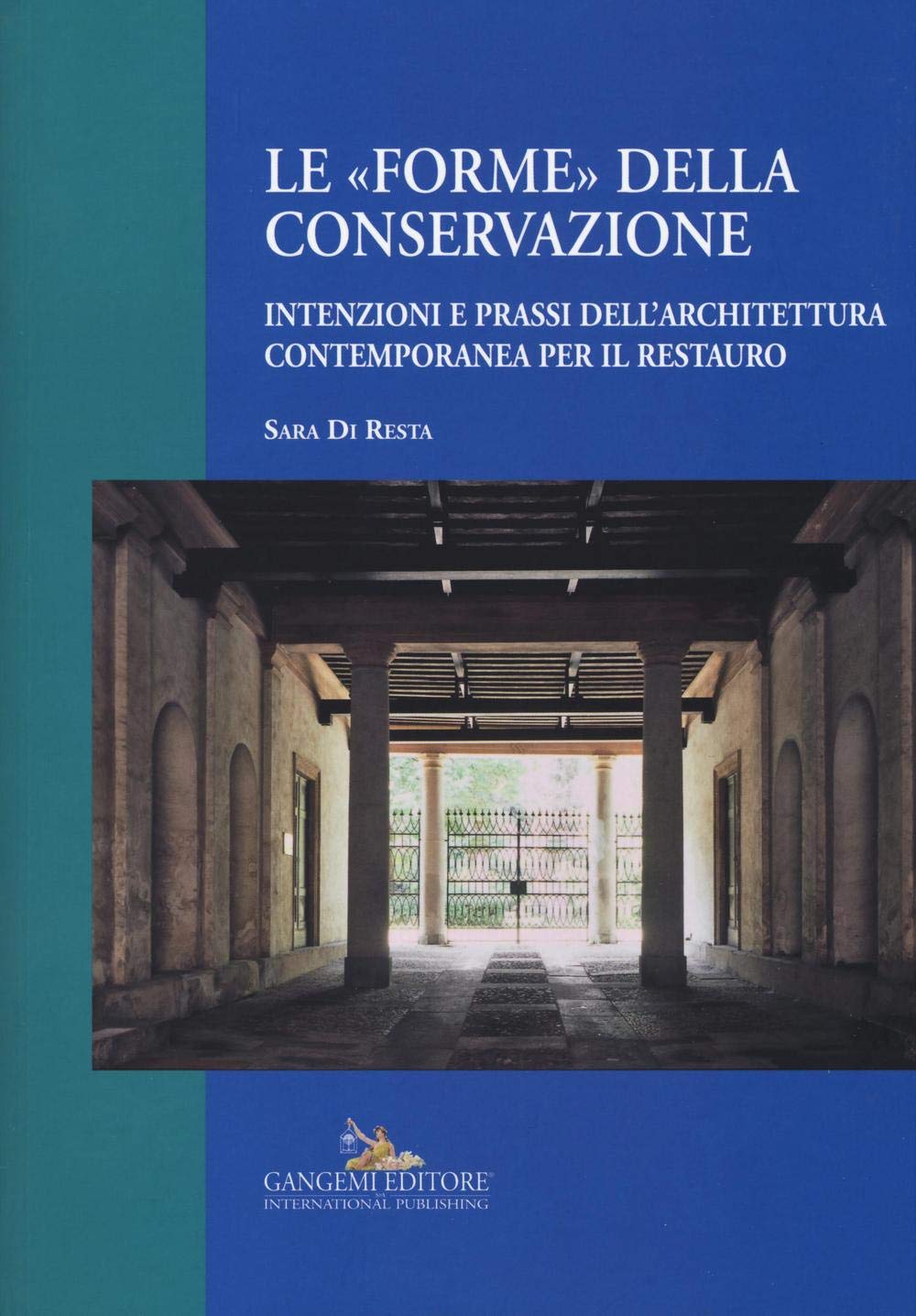 Le «forme» della conservazione. Intenzioni e prassi dell’architettura contemporanea per il restauro book