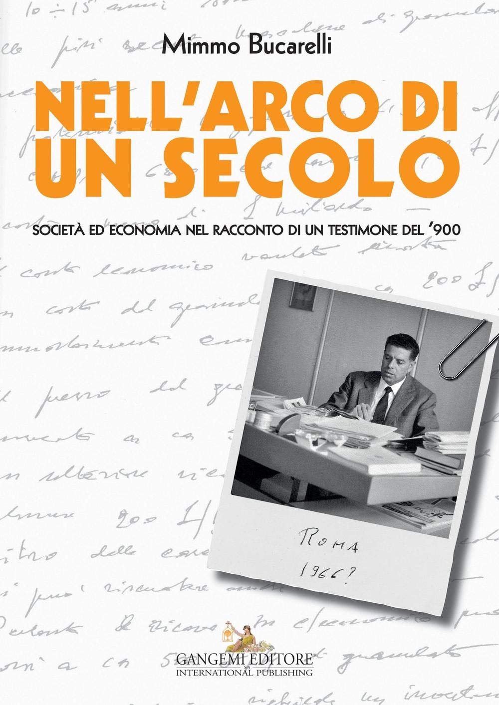 Nell'arco di un secolo. Società ed economia nel racconto di un testimone del '900 (Le ragioni dell'uomo) Memories