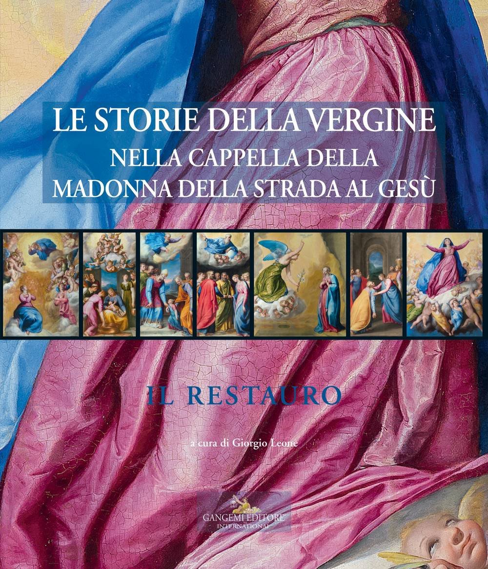 Le storie della Vergine nella Cappella della Madonna della strada al Gesù. Il restauro. Ediz. a colori. Con CD-ROM (Arti visive, architettura e urbanistica) Film, Art & Culture